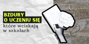 bzdury o uczeniu się miniaturka agata bijak