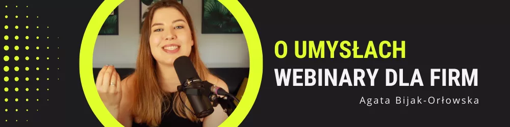 Webinary dla firm: o umysłach webinary dla firm Agata bijak orłowska